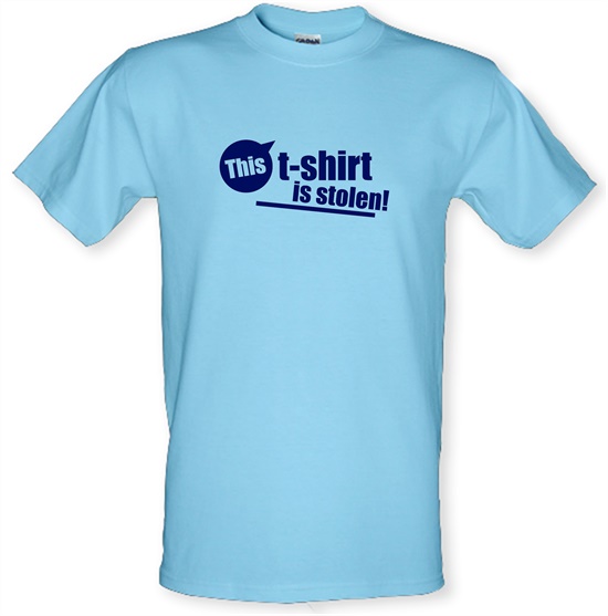 This T-Shirt Is Stolen! t-shirts